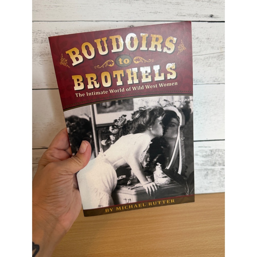 Boudoirs to Brothels Wild West Women Michael Rutter History Book Softcover